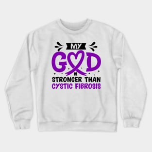 MY God is Stronger Than Cystic Fibrosis Cystic Fibrosis Awareness Crewneck Sweatshirt